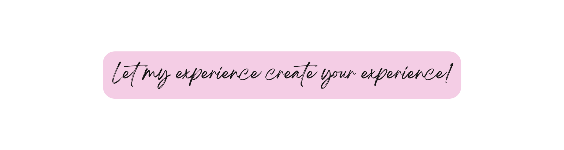 Let my experience create your experience