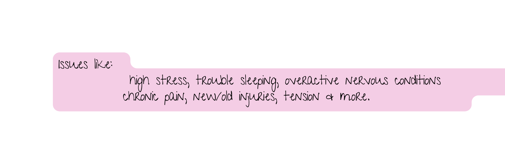 Issues like high stress trouble sleeping overactive nervous conditions chronic pain new old injuries tension more